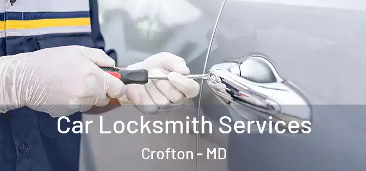 Car Locksmith Services Crofton - MD