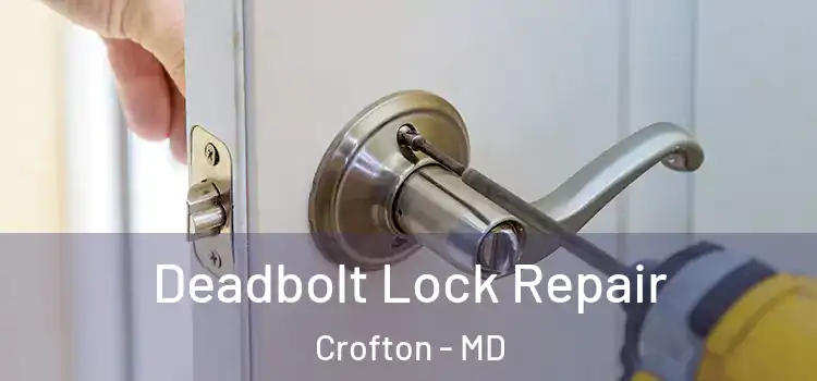  Deadbolt Lock Repair Crofton - MD